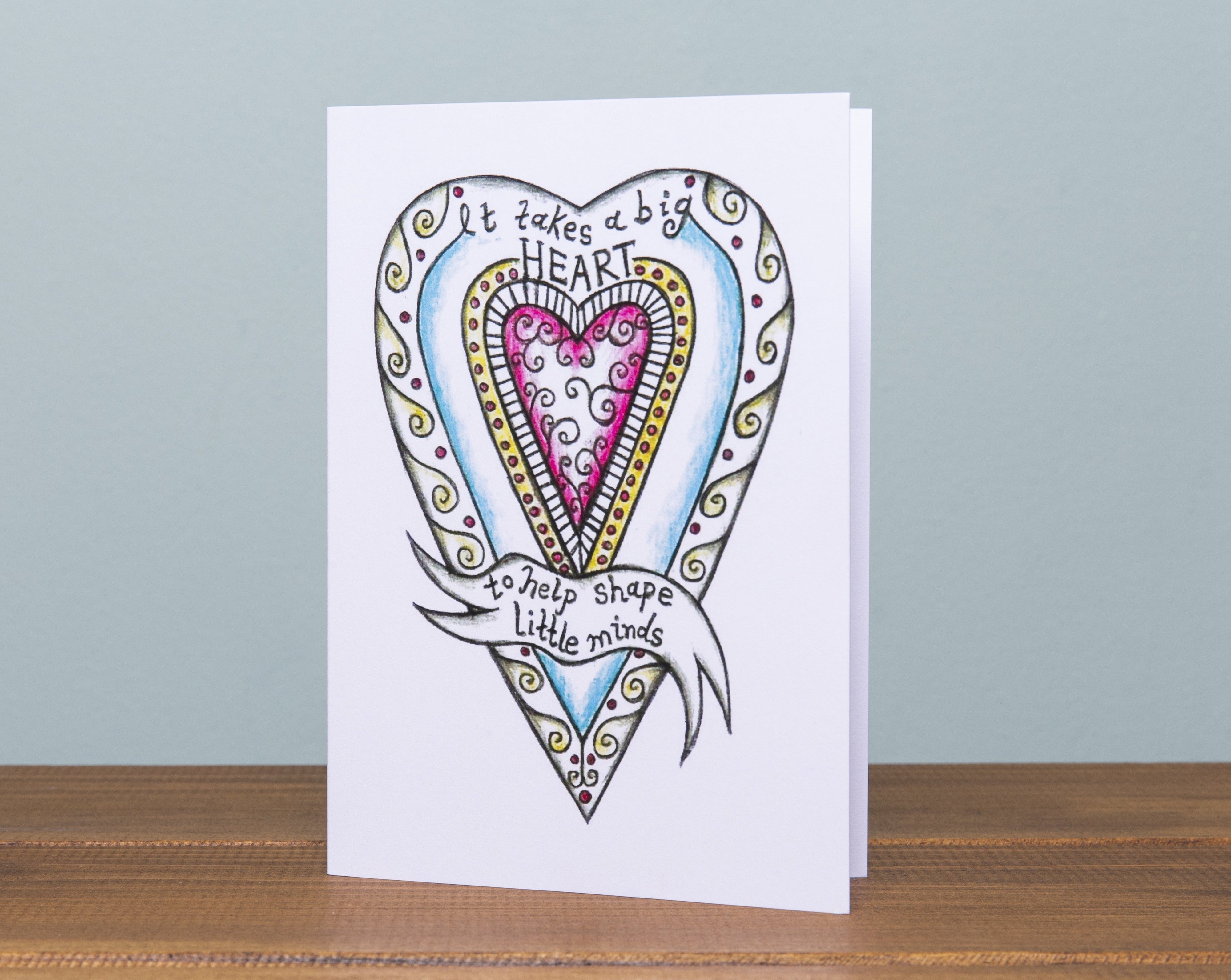 It Takes A Big Heart  ~  Teacher Gift ~ Card