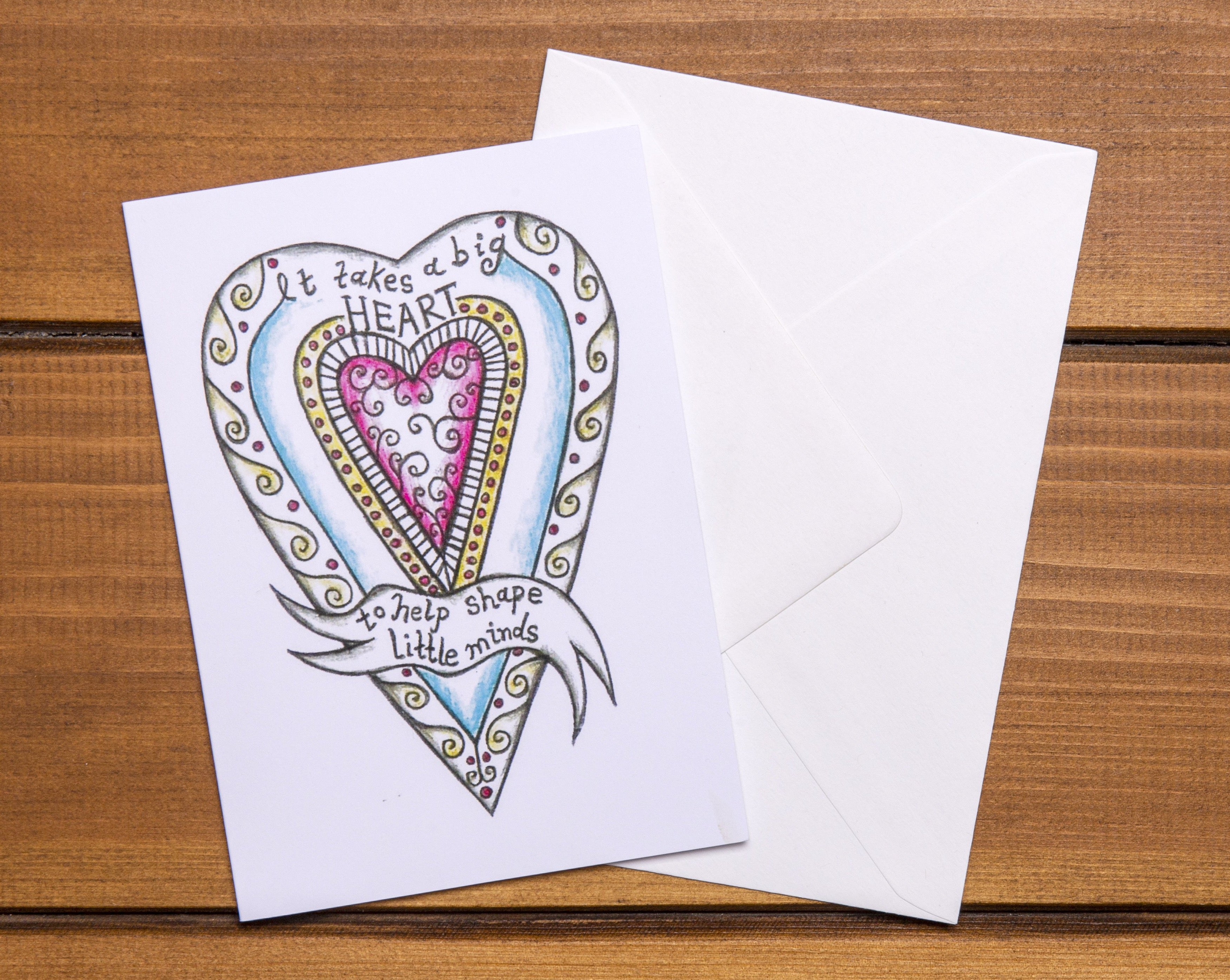 It Takes A Big Heart  ~  Teacher Gift ~ Card